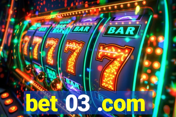 bet 03 .com